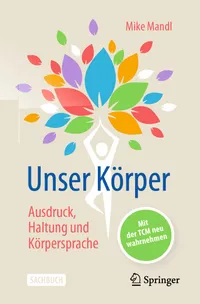 Buy Unser Körper - Ausdruck, Haltung, Körpersprache: Mit der TCM neu wahrnehmen by Mike Mandl | German Hardcover | Springer-Verlag | Psychotherapy & Traditional Chinese Medicine — BookShops.in