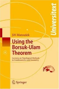 Buy Using the Borsuk-Ulam Theorem: Lectures on Topological Methods in Combinatorics and Geometry by A. Björner, G. M. Ziegler, Jiri Matousek - Springer Nature Hardcover 9783540003625 — BookShops.in