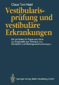 Buy Vestibularisprüfung und vestibuläre Erkrankungen: Ein Leitfaden für Praxis und Klinik von Claus T. Haid – German Hardcover by Springer-Verlag for Dizziness and Balance Disorder Diagnosis and Therapy — BookShops.in
