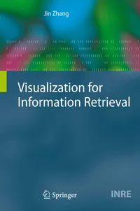 Buy Visualization for Information Retrieval by Jin Zhang | Springer | Hardcover | 2008 Edition | Information Visualization & Data Retrieval Book — BookShops.in