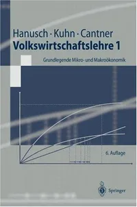 Buy Volkswirtschaftslehre 1: Grundlegende Mikro- und Makroökonomik by Horst Hanusch, Thomas Kuhn, Uwe Cantner – German Hardcover Textbook for Economics Students — BookShops.in