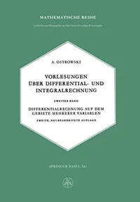 Buy Vorlesungen über Differential- und Integralrechnung: Zweiter Band – Differentialrechnung auf dem Gebiete mehrerer Variablen by Alexander M. Ostrowski | Springer Basel | German Hardcover | Higher Education Calculus Textbook — BookShops.in
