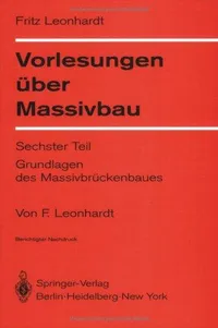 Buy Vorlesungen über Massivbau: Sechster Teil Grundlagen des Massivbrückenbaues by F. Leonhardt - Springer-Verlag German Hardcover Illustrated Edition - Arts, Film & Photography Book — BookShops.in