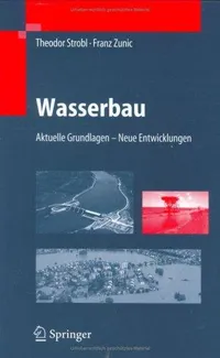 Buy Wasserbau: Aktuelle Grundlagen - Neue Entwicklungen by Theodor Strobl, Franz Zunic | Springer Nature | German Hardcover Textbook — BookShops.in