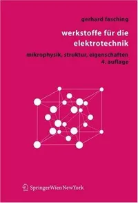 Buy Werkstoffe für die Elektrotechnik: Mikrophysik, Struktur, Eigenschaften by Gerhard M. Fasching – Springer Verlag, German Hardcover Textbook, 4th Edition — BookShops.in