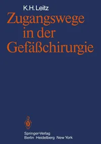 Buy Zugangswege in der Gefäßchirurgie by K. H. Leitz | Springer-Verlag | German Hardcover | Surgical Textbook — BookShops.in