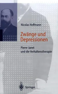 Buy Zwänge und Depressionen: Pierre Janet und die Verhaltenstherapie by Nicolas Hoffmann – Springer Verlag Hardcover German Edition – Clinical Psychology & Psychotherapy Textbook — BookShops.in