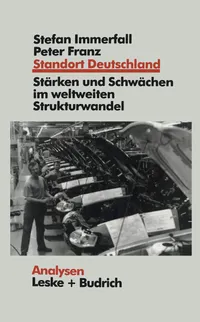 Buy Standort Deutschland in der Bewährungsprobe: Seine Stärken und Schwächen im weltweiten Strukturwandel (Analysen, Band 61) by Stefan Immerfall and Peter Franz | German Hardcover | VS Verlag | Political History Textbook — BookShops.in