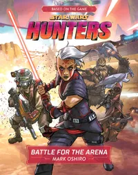 Buy Star Wars Hunters: Battle for the Arena by Mark Oshiro | Disney Lucasfilm Press Hardcover | Children's Sci-Fi Adventure Book — BookShops.in