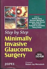 Buy Step By Step Minimally Invasive Glaucoma Surgery with DVD-ROM by Ashok Garg | Jaypee Brothers Medical Publishers | Hardcover | 1st Edition | 2006 | Clinical Surgery Textbook — BookShops.in