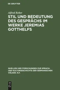 Buy Stil und Bedeutung des Gesprächs im Werke Jeremias Gotthelfs by Alfred Reber | De Gruyter | German Paperback | Reprint 2019 Edition — BookShops.in