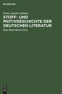 Buy Stoff- und Motivgeschichte der deutschen Literatur: Eine Bibliographie by Franz Anselm Schmitt, Kurt Bauerhorst | Walter de Gruyter & Co | German Language | 2nd Edition | Paperback — BookShops.in