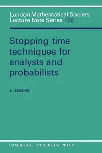 Buy Stopping Time Techniques for Analysts and Probabilists (London Mathematical Society Lecture Note Series 100) | L. Egghe | Cambridge University Press | Hardcover | 9780521317153 — BookShops.in