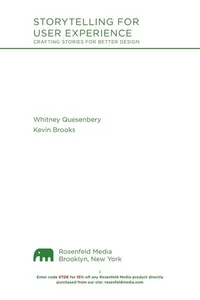 Buy Storytelling for User Experience: Craft Stories for Better Design by Whitney Quesenbery, Kevin Brooks | Rosenfeld Media | English | Hardcover — BookShops.in