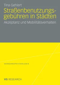 Buy Straßenbenutzungsgebühren in Städten: Akzeptanz und Mobilitätsverhalten by Tina Gehlert | Vs Verlag | Hardcover | German | 2009 Edition | Psychology & Urban Transport — BookShops.in
