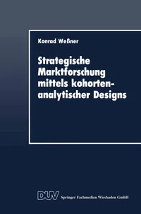 Buy Strategische Marktforschung mittels kohortenanalytischer Designs (DUV Wirtschaftswissenschaft) by Konrad Wessner – Hardcover, 1989 Edition, German-Language Academic Book on Cohort Analysis in Market Research | Bookshops.in — BookShops.in