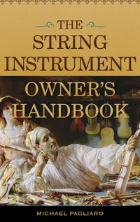 Buy The String Instrument Owner's Handbook by Michael J. Pagliaro | Rowman & Littlefield | English | Paperback | 9780810888975 — BookShops.in