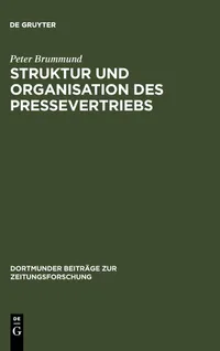 Buy Struktur und Organisation des Pressevertriebs by Peter Brummund | K G Saur Verlag | German Paperback | 9783598114496 — BookShops.in