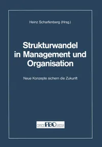 Buy Strukturwandel in Management und Organisation: Neue Konzepte sichern die Zukunft by Heinz Scharfenberg | Gabler | German Hardcover | 1993 Edition | Business Management Textbook — BookShops.in