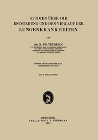 Buy Studien über die Entstehung und den Verlauf der Lungenkrankheiten by N. Ph. Tendeloo | Springer-Verlag | German Hardcover | 1931 Edition | Medical History Book — BookShops.in