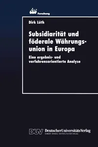 Buy Subsidiarität und föderale Währungsunion in Europa by Dirk Lüth | Deutscher Universitatsverlag | German Hardcover | Higher Education Economics Textbook — BookShops.in