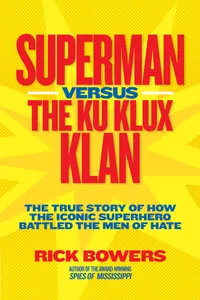 Buy Superman Versus the Ku Klux Klan by Richard Bowers | National Geographic | Hardcover | History of Superman Radio Show vs KKK | Buy Online at Bookshops.in — BookShops.in