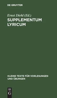 Buy Supplementum Lyricum: Neue Bruchstücke von Archilochus, Alcaeus, Sappho, Corinna, Pindar (Kleine Texte für Vorlesungen und Übungen 33) by Ernst Diehl – Walter de Gruyter, German Paperback, 2nd Edition — BookShops.in