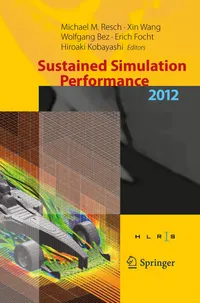 Buy Sustained Simulation Performance 2012: High Performance Computing on Vector Systems | Michael M. Resch, Xin Wang, Wolfgang Bez | Springer | Hardcover | Mechanical Engineering — BookShops.in