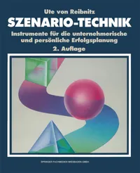Buy Szenario-Technik: Instrumente für die unternehmerische und persönliche Erfolgsplanung by Ute Von Reibnitz – Gabler Hardcover German Edition — BookShops.in