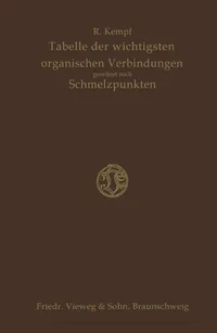Buy Tabelle der Wichtigsten Organischen Verbindungen Geordnet Nach Schmelzpunkten by Richard Kempf | Vieweg+Teubner | German Hardcover | Science Studies Reference — BookShops.in