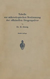 Buy Tabelle zur mikroskopischen Bestimmung der offizinellen Drogenpulver by H. Zörnig – Hardcover German Edition 1925 | Springer-Verlag | Pharmacology Reference for Microscopic Drug Powder Identification — BookShops.in