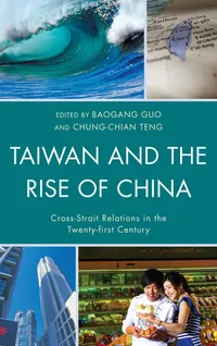 Buy Taiwan and the Rise of China: Cross-Strait Relations in the Twenty-first Century | Baogang Guo, Chung-Chian Teng, Peter K. H. Yu | Lexington Books | English | Paperback — BookShops.in