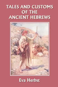 Buy Tales and Customs of the Ancient Hebrews (Yesterday's Classics) by Eva Herbst | Milton Herbst | Hardcover | English | 9781599152929 | Children's Ancient History Book — BookShops.in