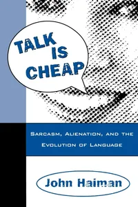 Buy Talk Is Cheap: Sarcasm, Alienation, and the Evolution of Language by John Haiman | Oxford Univ Pr | English | Paperback | 9780195115253 — BookShops.in