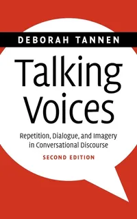 Buy Talking Voices: Repetition, Dialogue, and Imagery in Conversational Discourse by Deborah Tannen | Cambridge University Press | Hardcover | 2nd Edition | Studies in Interactional Sociolinguistics — BookShops.in