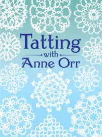 Buy Tatting with Anne Orr (Dover Needlework Series): Classic Lace Patterns & Designs for Beginners & Experts – Hardcover by Anne Orr, Dover Publications, English Edition — BookShops.in