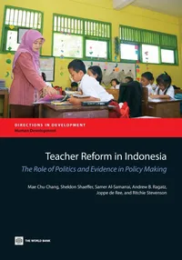 Buy Teacher Reform in Indonesia: The Role of Politics and Evidence in Policy Making by Mae Chu Chang, Sheldon Shaeffer, Samer Al-Samarrai | World Bank | English Paperback | Directions in Development - Human Development — BookShops.in