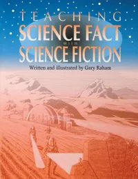 Buy Teaching Science Fact with Science Fiction: Grades 5-9 by Gary Raham | Libraries Unlimited | Paperback | Illustrated Edition — BookShops.in