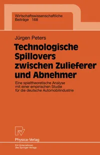 Buy Technologische Spillovers Zwischen Zulieferer Und Abnehmer: Eine Spieltheoretische Analyse by Jürgen Peters | Physica Verlag | German Hardcover | 1999 Edition | Industrial Economics & Innovation Research — BookShops.in