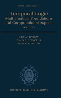 Buy Temporal Logic: Mathematical Foundations and Computational Aspects (2) (Oxford Logic Guides) by Dov M. Gabbay, M. Finger, M. Reynolds | Oxford Univ Pr | English | Paperback — BookShops.in