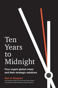 Buy Ten Years to Midnight: Four Urgent Global Crises and Their Strategic Solutions by Blair H. Sheppard, Hardcover, English, Berrett-Koehler Publishers - Business & Economics Book — BookShops.in