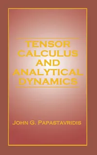 Buy Tensor Calculus and Analytical Dynamics by John G. Papastavridis | CRC Press | Hardcover | Engineering Mathematics — BookShops.in