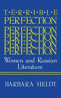 Buy Terrible Perfection: Women and Russian Literature by Barbara Heldt | Indiana Univ Pr | English | Paperback | 1987 — BookShops.in