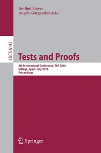 Buy Tests and Proofs: 4th International Conference, TAP 2010 Proceedings (Lecture Notes in Computer Science 6143) by Gordon Fraser, Angelo Gargantini - Springer-Verlag, English, Paperback, 2010 Edition — BookShops.in