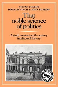 Buy That Noble Science of Politics: A Study in Nineteenth-Century Intellectual History by Stefan Collini, Donald Winch, John Burrow | Cambridge University Press | Hardcover | Political Science History — BookShops.in