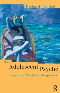 Buy The Adolescent Psyche: Jungian and Winnicottian Perspectives by Richard Frankel - Routledge Hardcover, 1st Edition, Developmental Psychology — BookShops.in
