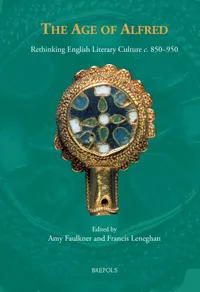Buy The Age of Alfred: Rethinking English Literary Culture C. 850-950 (Studies in Old English Literature, 3) | Amy Faulkner, Francis Leneghan | Brepols N.V. | Hardcover | English | Literary Criticism — BookShops.in