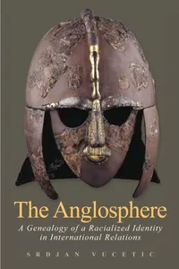 Buy The Anglosphere: A Genealogy of a Racialized Identity in International Relations by Srdjan Vucetic, Stanford Univ Pr, English, Paperback, New Edition — BookShops.in