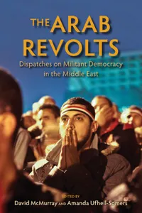 Buy The Arab Revolts: Dispatches on Militant Democracy in the Middle East by David McMurray, Amanda Ufheil-Somers, Chris Toensing – Hardcover – Indiana University Press – Political Science Books — BookShops.in