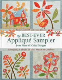 Buy The Best-Ever Applique Sampler from Piece O'Cake Designs: 5 Projects, 9 Blocks to Mix, Match & Combine by Becky Goldsmith | Linda Jenkins | C & T Pub | Hardcover | Crafts, Hobbies & Home | Bookshops.in — BookShops.in